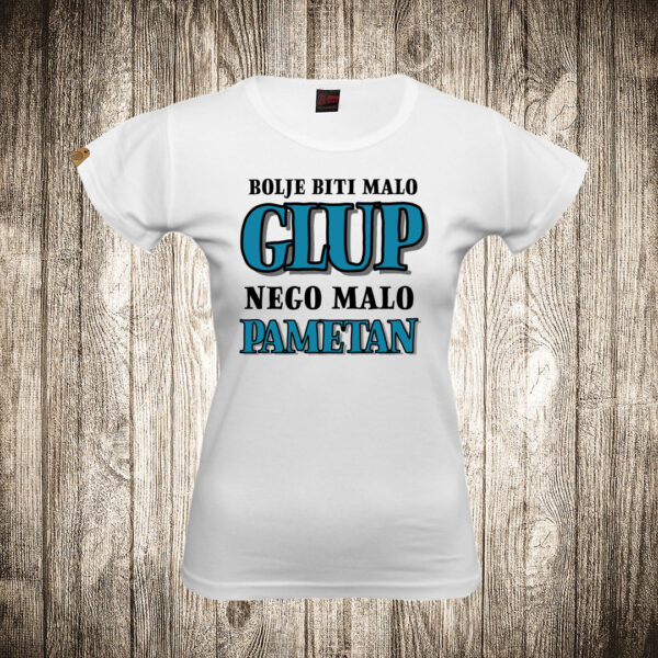 zenska majica boja bela slika bolje biti malo glup nego malo pametan
