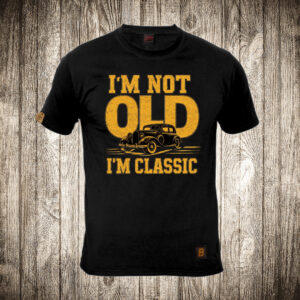 I am not Old, I 'M CLASSIC