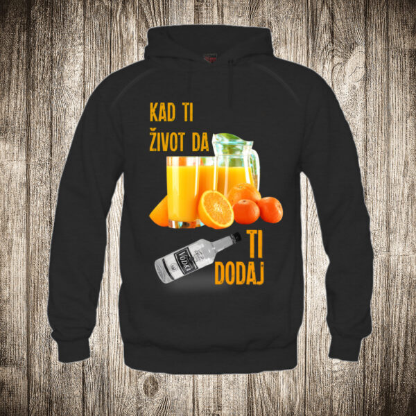 duks sa kapuljacom boja crna slika kad ti zivot da djus ti dodaj vodku