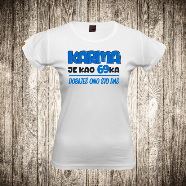 zenska majica boja bela slika karma je kao 69ka dobijes ono sto das