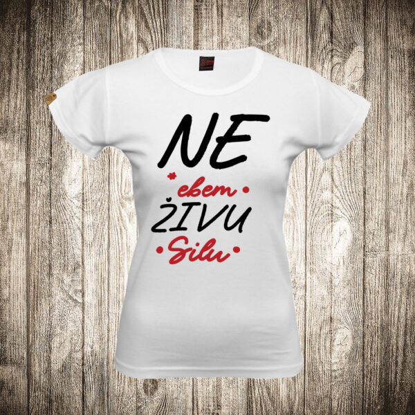 zenska majica boja bela slika ne ebem zivu silu