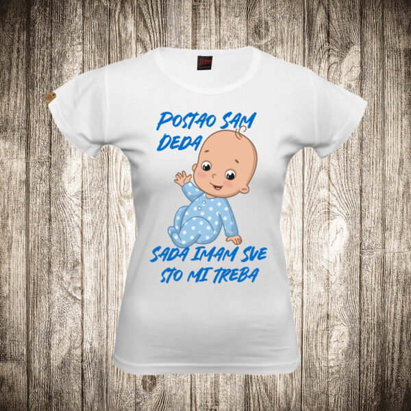 zenska majica boja bela slika postao sam deda sada imam sve sto mi treba rodjenje deteta
