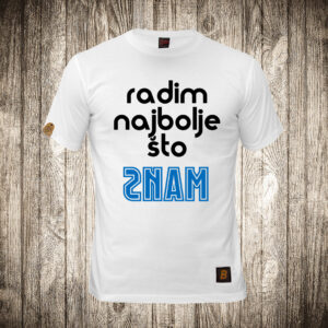 Radim najbolje što znam