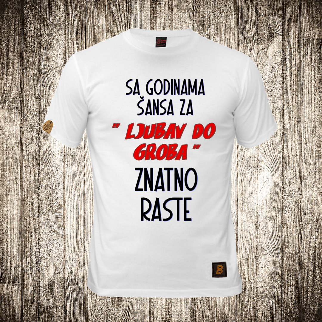 Muška majica bele boje sa motivom Sa godinama, šansa za " Ljubav do groba ) raste muska majica boja bela slika sa godinama sansa za ljubav do groba raste