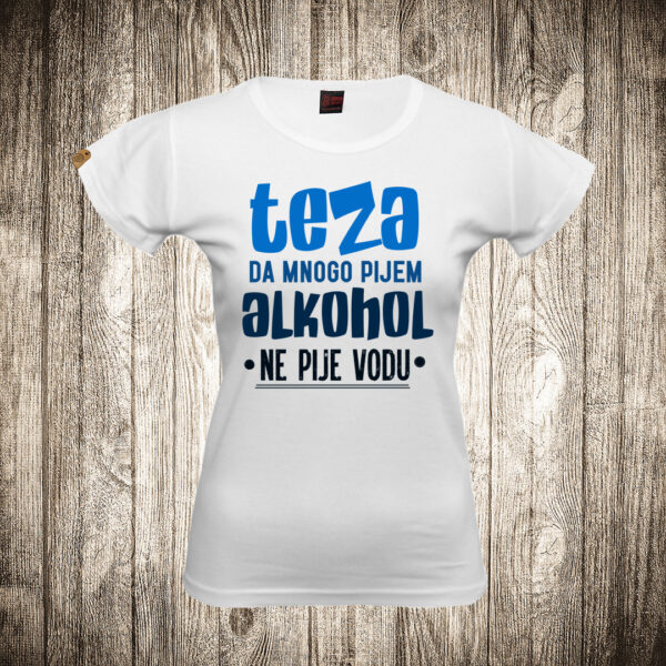 zenska majica boja bela slika teza da mnogo pijem alkohol ne pije vodu
