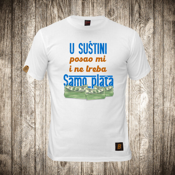 decija majica boja bela slika u sustini posao mi i ne treba samo plata