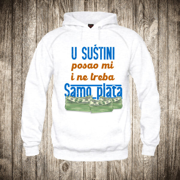 duks sa kapuljacom boja bela slika u sustini posao mi i ne treba samo plata