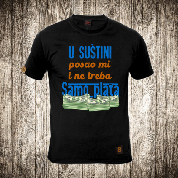 muska majica boja crna slika u sustini posao mi i ne treba samo plata
