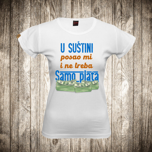 zenska majica boja bela slika u sustini posao mi i ne treba samo plata