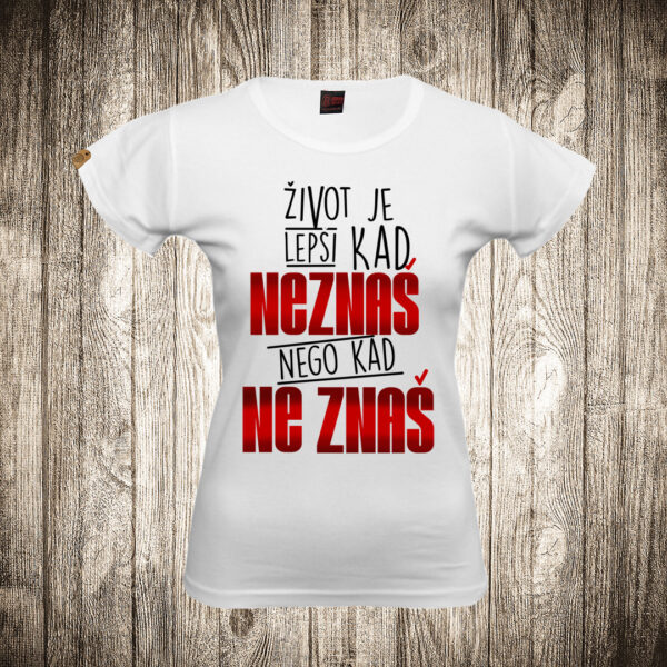 zenska majica boja bela slika zivot je lepsi kad neznas nego kad ne znas